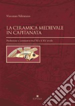 La ceramica medievale in Capitanata. Produzione e commercio tra l'XI e il XV secolo libro