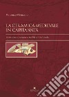La ceramica medievale in Capitanata. Produzione e commercio tra l'XI e il XV secolo libro