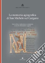 La memoria agiografica di San Michele sul Gargano. Testo latino a fronte