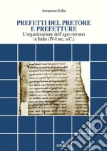 Prefetti del pretore e prefetture. L'organizzazione dell'agro romano in Italia (IV-I sec. a.C.) libro