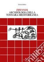 Thynnos. Archeologia della tonnara mediterranea