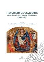 Tra Oriente e Occidente. Istituzioni religiose a Barletta nel Medioevo (secoli XI-XV) libro