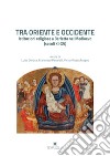 Tra Oriente e Occidente. Istituzioni religiose a Barletta nel Medioevo (secoli XI-XV) libro