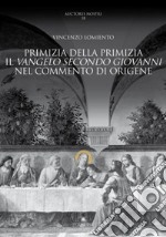 Primizia della primizia. Il Vangelo secondo Giovanni nel Commento di Origene libro