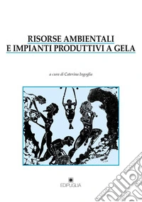 Risorse ambientali e impianti produttivi a Gela