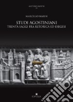 Studi agostiniani. Trenta saggi fra retorica ed esegesi