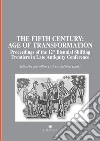 The fifth century: age of transformation. Proceedings of the 12th Biennial Shifting Frontiers in Late Antiquity Conference libro