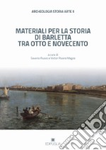 Archeologia storia arte. Materiali per la storia di Barletta tra Otto e Novecento libro