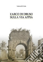 L'arco di Druso sulla via Appia