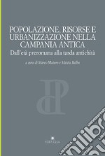 Popolazione, risorse e urbanizzazione nella campania antica. Dall'età preromana alla tarda antichità libro