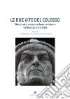 Le due vite del Colosso. Storia, arte, conservazione e restauro del bronzo di Barletta libro