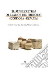 El sepulcretum de Llanos del Pretorio (Córdoba-España) libro