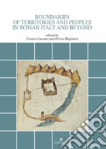 Boundaries of territories and peoples in roman Italy and beyond libro