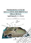 Produzioni antiche sulla costa sud orientale della Sicilia. Saggi di topografia antica litoranea libro