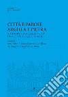 Città e parole. Argilla e pietra. Studi offerti a Clelia Mora da allievi, colleghi e amici libro