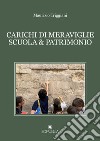 Carichi di meraviglie scuola & patrimonio libro di Triggiani Maurizio