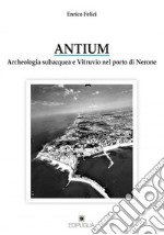 Antium. Archeologia subacquea e Vitruvio nel porto di Nerone