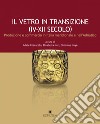 Il vetro in transizione (IV-XII secolo). Produzione e commercio in Italia meridionale e nell'Adriatico libro