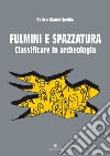 Fulmini e spazzatura. Classificare in archeologia libro di Giannichedda Enrico