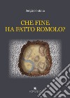 Che fine ha fatto Romolo? libro di Fontana Sergio