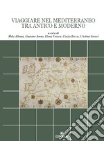 Viaggiare nel Mediterraneo tra antico e moderno libro