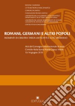 Romani, germani e altri popoli. Momenti di crisi fra tarda antichità e alto Medioevo. Atti del Convegno internazionale di studi (Cimitile-Nola-Santa Maria Capua Vetere, 13-14 giugno 2019) libro