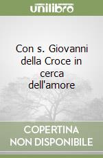 Con s. Giovanni della Croce in cerca dell'amore