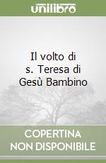 Il volto di s. Teresa di Gesù Bambino libro