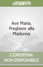 Ave Maria. Preghiere alla Madonna libro