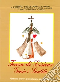 Teresa di Lisieux. Genio e santità libro