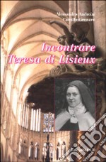 Incontrare Teresa di Lisieux