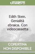 Edith Stein. Genialità ebraica. Con videocassetta libro