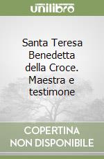 Santa Teresa Benedetta della Croce. Maestra e testimone libro