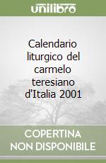 Calendario liturgico del carmelo teresiano d'Italia 2001 libro