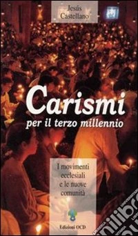 Carismi per il terzo millennio. I movimenti ecclesiali e le nuove comunità libro