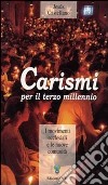 Carismi per il terzo millennio. I movimenti ecclesiali e le nuove comunità libro