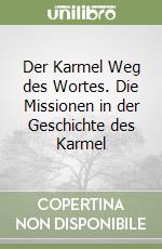 Der Karmel Weg des Wortes. Die Missionen in der Geschichte des Karmel libro