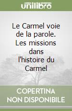 Le Carmel voie de la parole. Les missions dans l'histoire du Carmel libro