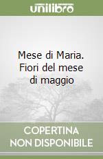 Mese di Maria. Fiori del mese di maggio