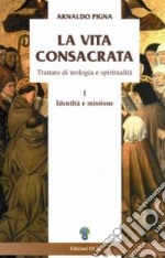 La vita consacrata. Trattato di teologia e spiritualità (1) libro