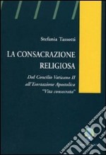 La consacrazione religiosa. Dal Concilio Vaticano II all'esortazione apostolica «Vita consacrata»