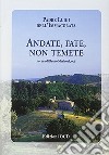 Andate, fate, non temete. 100 Lettere al suo Istituto Secolare Unione Carmelitana Teresiana libro di Luigi dell'Immacolata (padre) Moriconi B. (cur.)