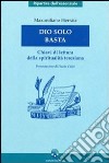 Dio solo basta. Chiavi di lettura della spiritualità teresiana libro