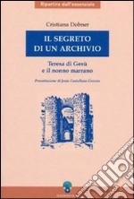 Il segreto di un archivio. Teresa di Gesù e il nonno marrano libro