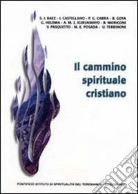 Il cammino spirituale cristiano. Atti e relazioni della 45ª Settimana della spiritualità libro