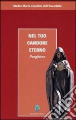 Nel tuo candore eterno. Preghiere libro