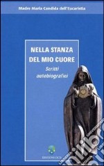 Nella stanza del mio cuore. Scritti autobiografici libro