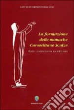 La formazione delle monache Carmelitane Scalze. Ratio institutionis monialium libro