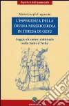 L'esperienza della divina misericordia in Teresa di Gesù. Saggio di sintesi dottrinale sulla santa di Avila libro