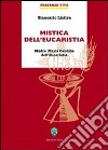 Mistica dell'eucaristia. Madre Maria Candida libro